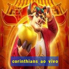 corinthians ao vivo multi canais